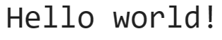 Hello world in monospace