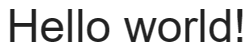 Hello world in sans-serif